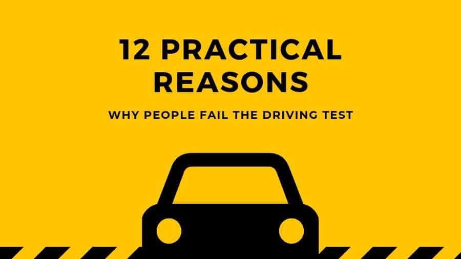 Find out 12 Practical Reasons Why People Fail the Driving Test!